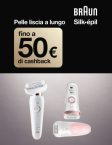 Braun Cashback Estate: ricevi il rimborso di 20, 40 o 50 Euro acquistando un epilatore Braun Silk-èpil