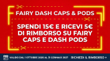 Fairy e Dash ti regalano 5 euro di rimborso: ecco come partecipare alla promo caps e pods