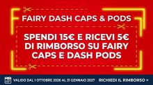 Fairy e Dash ti regalano 5 euro di rimborso: ecco come partecipare alla promo caps e pods